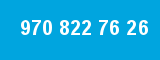 970 822 76 26